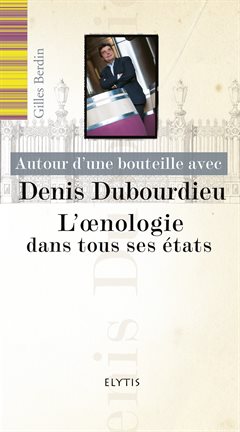 Cover image for Autour d'une bouteille avec Denis Dubourdieu