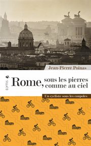 Rome, sous les pierres comme au ciel : Un cycliste sous les coupoles cover image