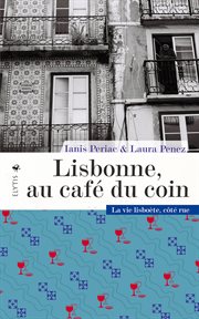 Lisbonne, au café du coin : La vie Lisboète cté rue cover image