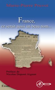 France, ce serait aussi un beau nom ... : essai cover image