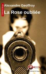 La rose oubliée : thriller cover image