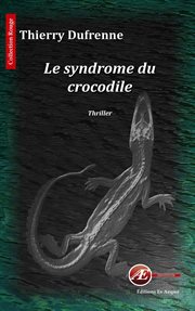 Le syndrome du crocodile. Thriller fantastique cover image