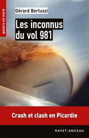 Les inconnus du vol 981. Crash et clash en Picardie cover image