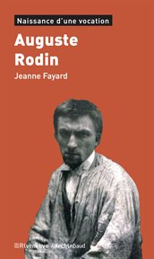 Auguste Rodin : naissance d'une vocation cover image