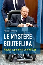 Le mystère Bouteflika : radioscopie d'un chef d'État cover image