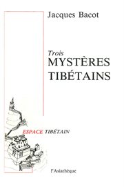 Trois mystères tibétains. Tchrimekundan - Djroazanmo - Nansal cover image