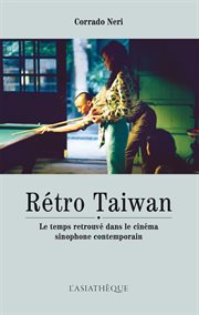 Rétro taiwan. Le temps retrouvé dans le cinéma sinophone contemporain cover image