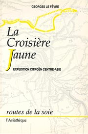 La croisière jaune. Expédition Citroën Centre-Asie cover image