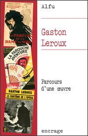Gaston Leroux : parcours d'une œuvre cover image
