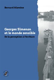 Georges Simenon et le monde sensible : de la perception à l'écriture cover image