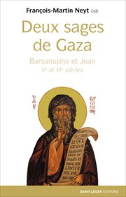 Deux sages de Gaza : Ve et VIe siècles : Barsanuphe et Jean cover image