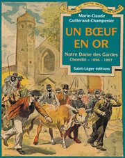 Un bœuf en or : Notre Dame des Gardes Chemillé - 1896-1897 cover image