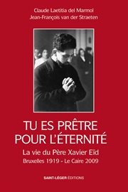 Tu es prêtre pour l'éternité : La vie du père Xavier Eïd Bruxelles 1919 - Le Caire 2009 cover image