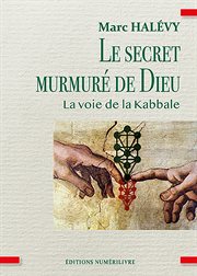 Le secret murmuré de dieu : La voie de la Kabale cover image