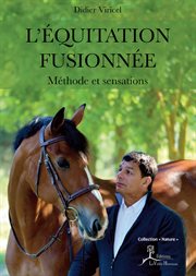 L'Équitation fusionnée : Méthode et sensations cover image