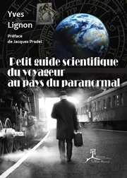 Petit guide scientifique du voyageur au pays du paranormal. À la découverte des phénomènes occultes cover image