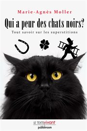 Qui a peur des chats noirs? : la verite sur les superstitions cover image