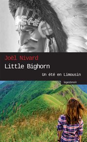Little bighorn. Un été en Limousin cover image