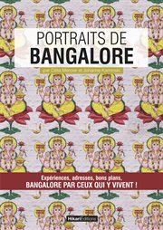 Portraits de Bangalore : expériences, adresses, bons plans, Bangalore par ceux aui y vivent! cover image