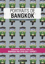 Portraits de Bangkok : expériences, adresses, bons plans, Bangkok par ceux qui y vivent! cover image