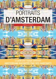 Portraits d'amsterdam. Amsterdam par ceux qui y vivent cover image