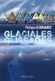 Glaciales glissades : thriller cover image