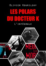 Les polars du Docteur K, l'intégrale cover image