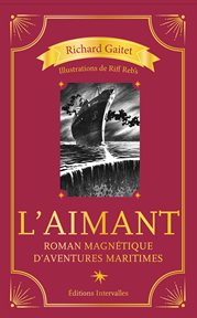 L'aimant : roman magnétique d'aventures maritimes cover image