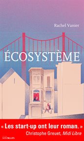 Écosystème. Un roman plein d'humour sur le monde des start-up cover image