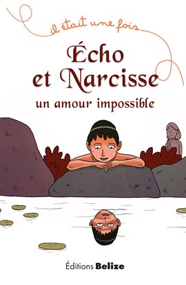 Cover image for Écho et Narcisse, un amour impossible