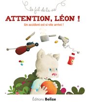 Attention Léon ! : un accident est si vite arrivé ! cover image