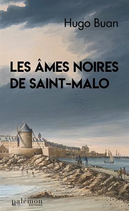 Cover image for Les âmes noires de Saint-Malo
