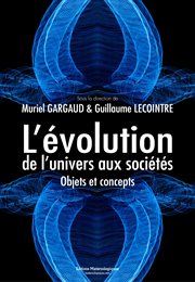 L'évolution, de l'univers aux sociétés : Objets et concepts cover image
