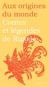 Contes et légendes de russie. Contes, mythes et légendes russes cover image