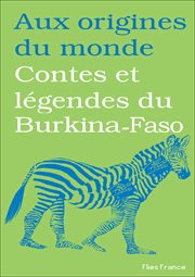 Contes et légendes du Burkina-Faso : recueillis en pays sénoufo cover image