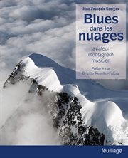 Blues Dans les Nuages : Aviateur, Montagnard, Musicien cover image