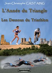L'année du triangle. Les Dessous du Triathlon cover image
