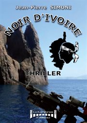 Noir d'ivoire. Un thriller entre Ajaccio et Marseille cover image