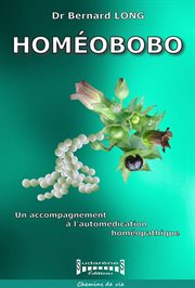 Homéobobo. Guide pratique pour une automédication maîtrisée cover image
