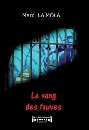 Le sang des fauves. Un polar psychologique cover image