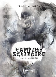 Vampire solitaire - tome 3. Guerrière cover image