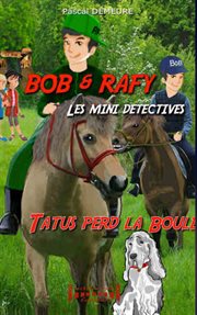 Bob et rafy, les mini-détectives : détectives cover image