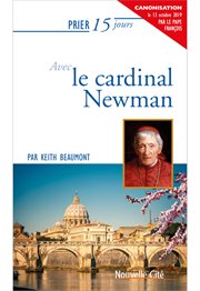 Prier 15 jours avec le cardinal newman. Un livre pratique et accessible cover image