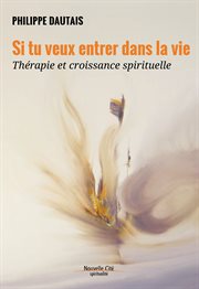 Si tu veux entrer dans la vie : Thérapie et croissance spirituelle cover image