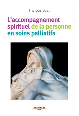 Cover image for L'accompagnement spirituel de la personne en soins palliatifs