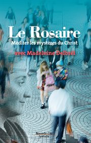 Le Rosaire : méditer les mystères du Christ avec Madeleine Delbrêl cover image