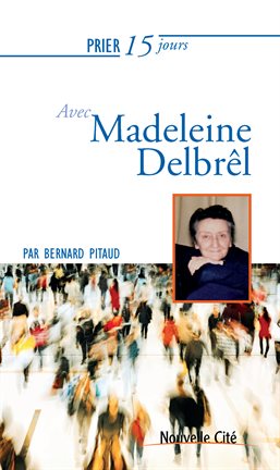 Cover image for Prier 15 jours avec Madeleine Delbrêl