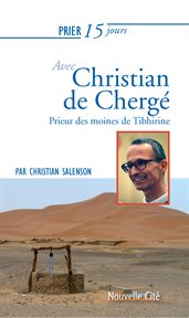 Christian de Chergé : prieur des moines de Tibhirine cover image