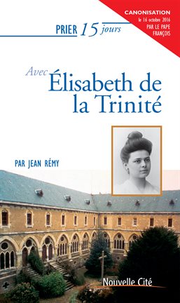 Cover image for Prier 15 jours avec Elisabeth de la Trinité