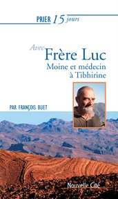 Frère Luc : moine et médecin à Tibhirine cover image